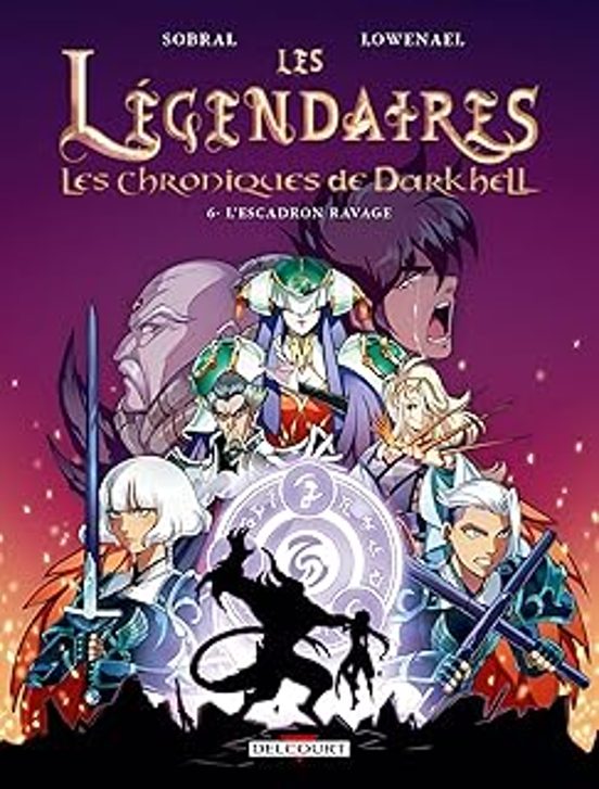 Les Légendaires : Les Chroniques de Darkhell. Vol. 6. L Escadron Ravag
