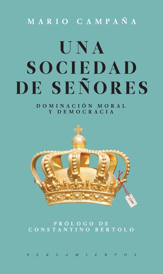 Una Sociedad De Señores: Dominacion Moral Y Democracia