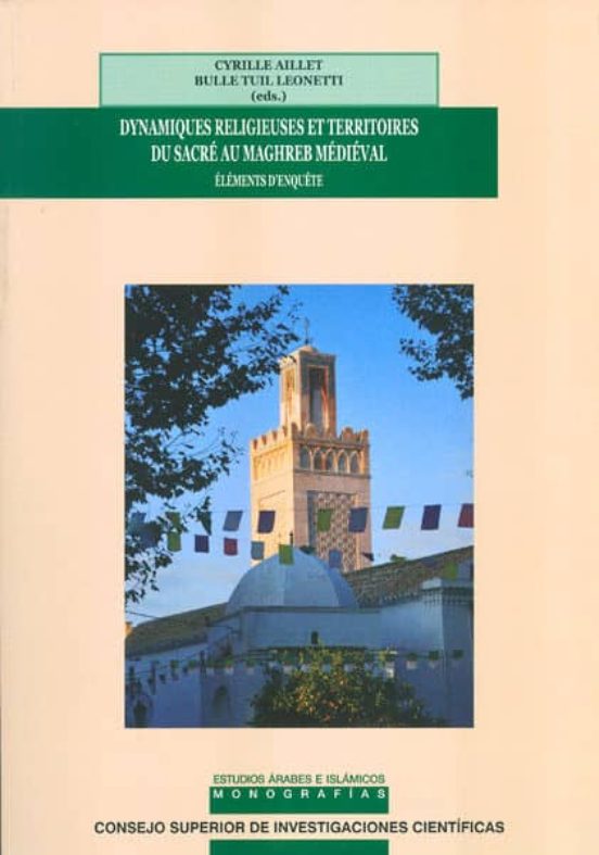 Dynamiques Religieuses Et Territoires Du Sacré Au Maghreb Médiéval