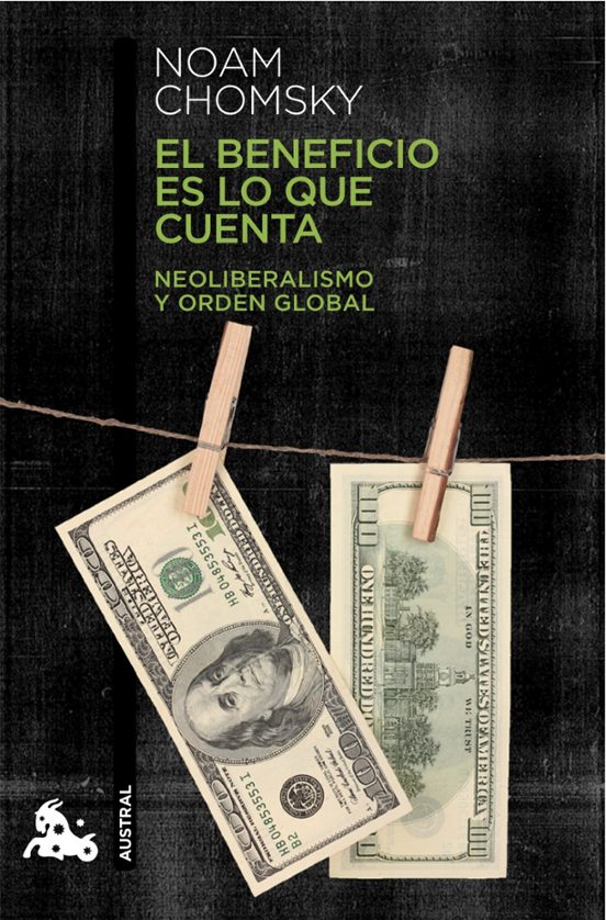 El Beneficio Es Lo Que Cuenta: Neoliberalismo Y Orden Global