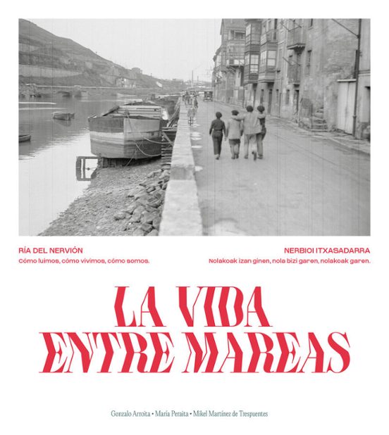 La vida entre mareas: Ría del Nervión / Nerbioi itsasadarra