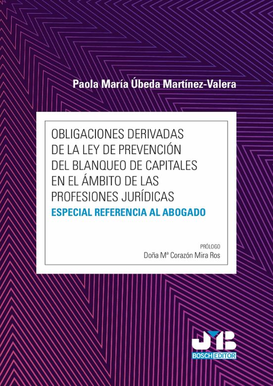 Obligaciones Derivadas De La Ley De Prevención Del Blanqueo De Capitales En El Ámbito De Las Profesiones Jurídicas