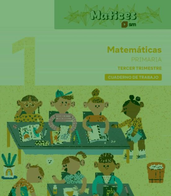 Cuaderno de Matematicas 1º Primaria. 3 Trimestre. Matices