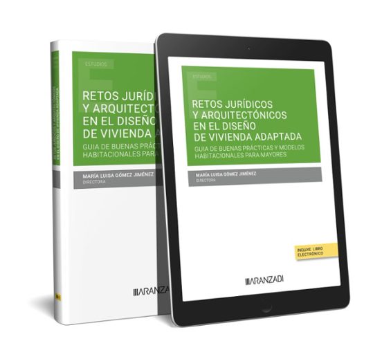 Retos Jurídicos Y Arquitectónicos En El Diseño De Vivienda Adaptada: Guía De Buenas Prácticas Y Modelos Habitacionales Para Mayores