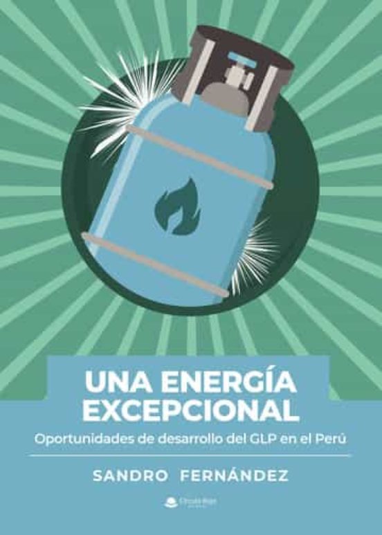 Una Energia Excepcional: Oportunidades De Desarrollo Del Glp En El Per