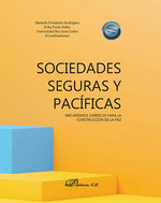 Sociedades Seguras Y Pacíficas: Mecanismos Jurídicos Para La Construcción De La Paz