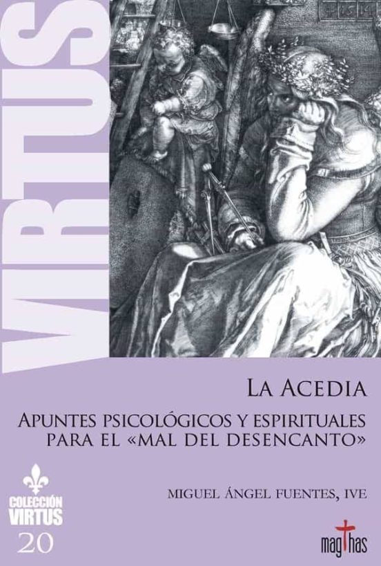 La Acedia: Apuntes Psicologicos Y Esprirtuales Para El Mal Del Desenca