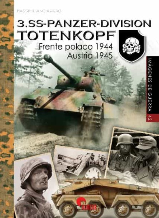 3. Ss-panzer-division Totenkopf: Frente Polaco 1944 - Austria 1945