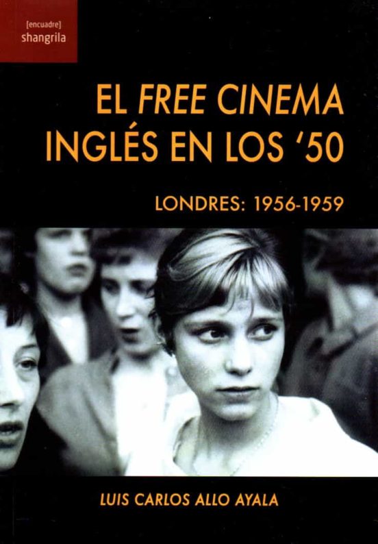 El Free Cinema Ingles En Los 50. Londres: 1956-1959