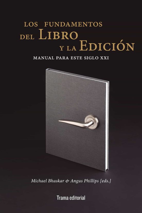 Los Fundamentos Del Libro Y La Edicion: Manual Para Este Siglo Xxi