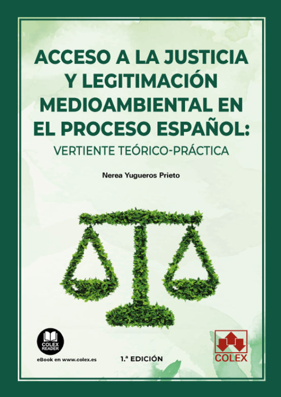Acceso A La Justicia Y Legitimación Medioambiental En El Proceso Español: Vertiente Teórico-práctica