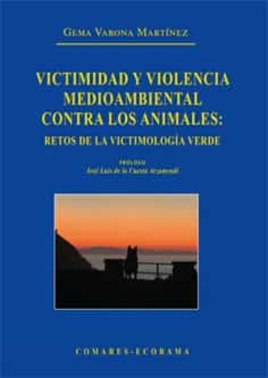 Victimidad Y Violencia Medioambiental Contra Los Animales: Retos De La