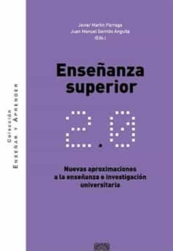 Enseñanza Superior 2.0.nuevas Aproximaciones A La Enseñanza E Investig