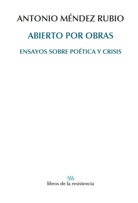 Abierto Por Obras: Ensayos Sobre Poetica Y Crisis
