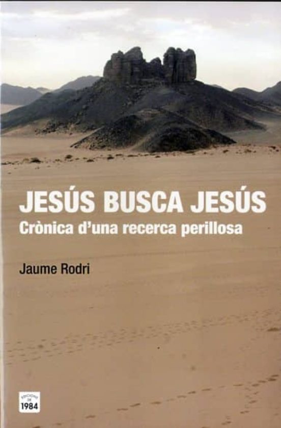 Jesus Busca Jesus: Cronica D Una Recerca Perillosa