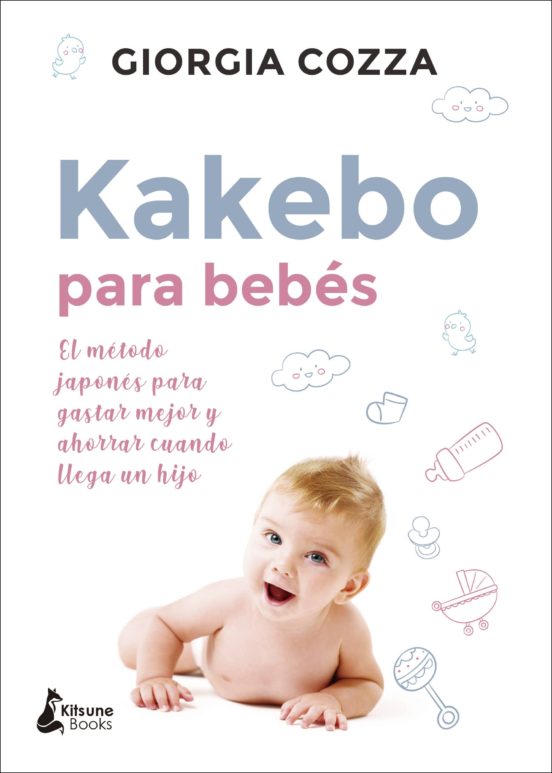 Kakebo Para Bebes: El Metodo Japones Para Gastar Mejor Y Ahorrar Cuand