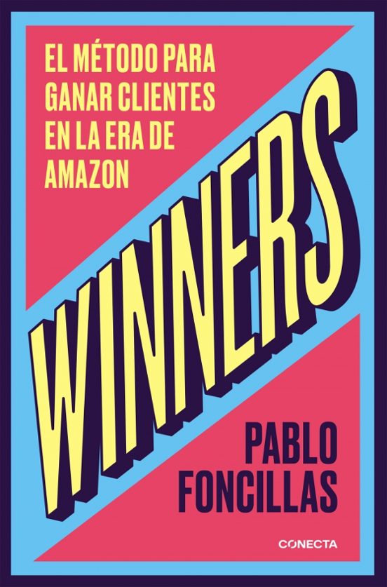 Winners: El Método Para Ganar Clientes En La Era De Amazon