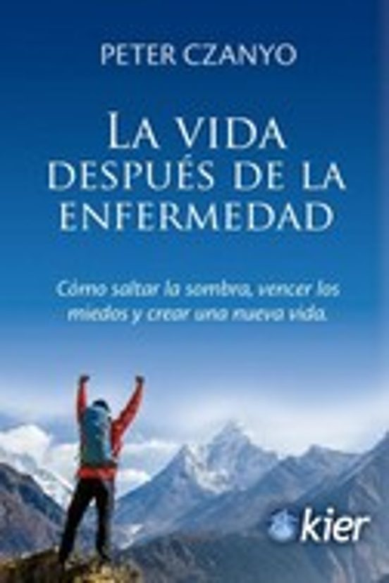 La Vida Despues de la Enfermedad: Como Saltar la Sombra Vencer los Mie