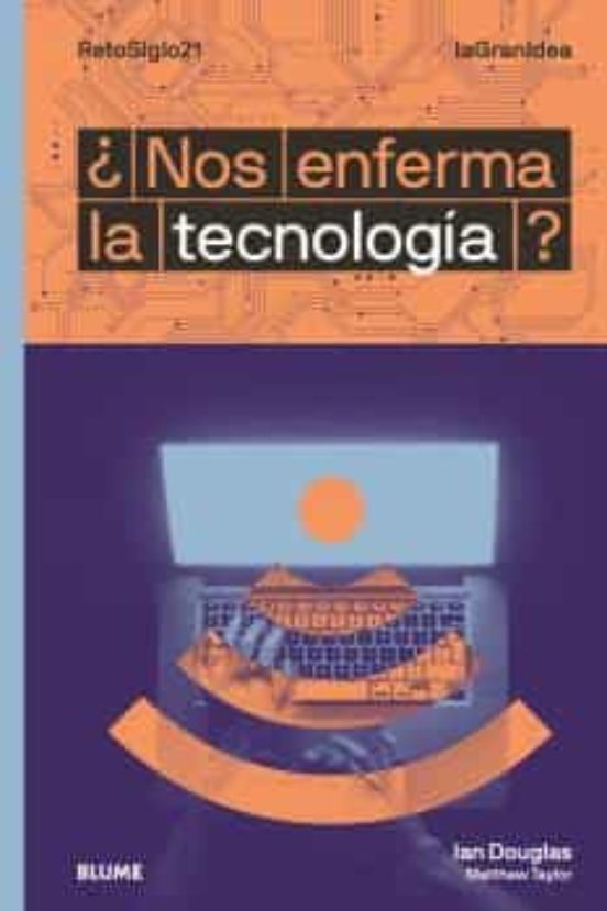 ¿nos Enferma La Tecnologia?