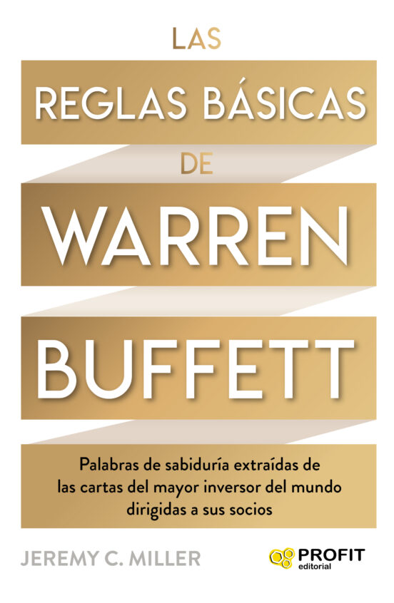 Las Reglas Basicas De Warren Buffett: Palabras De Sabiduria Extraídas