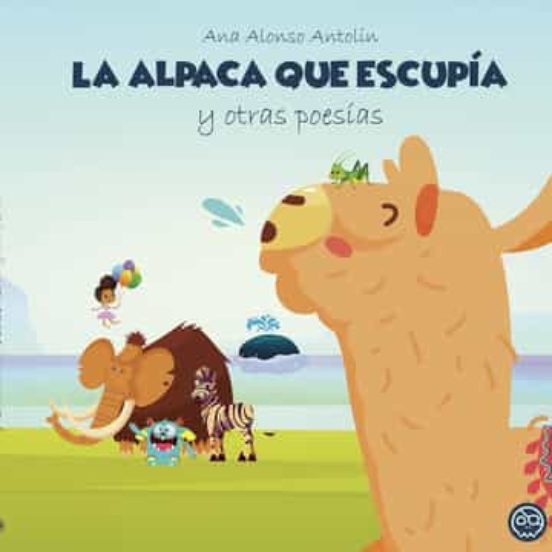 La alpaca que escupía y otras poesías