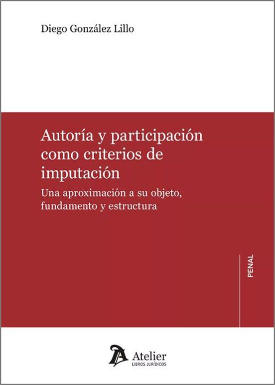 Autoría Y Participación Como Criterios De Imputación. Una Aproximación