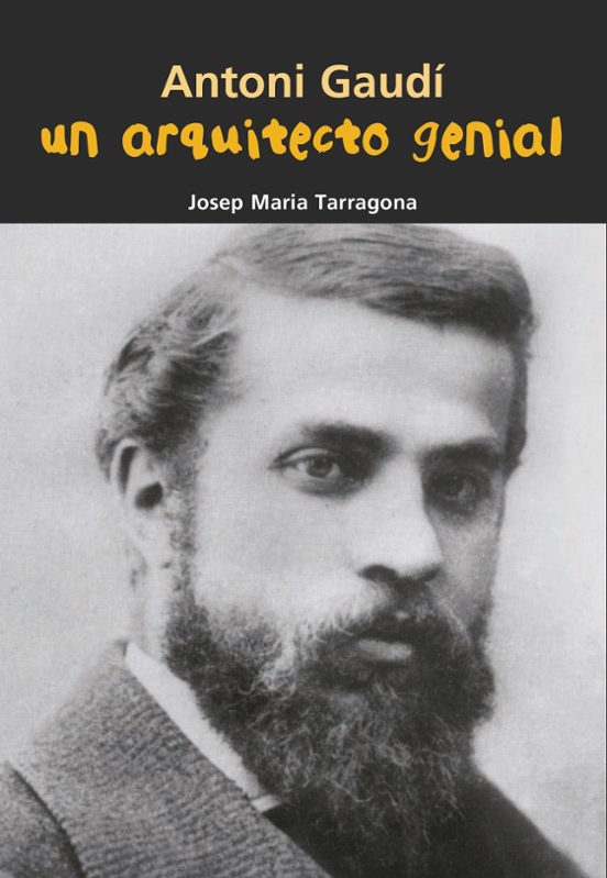 Antoni Gaudi Arquitecto Genial