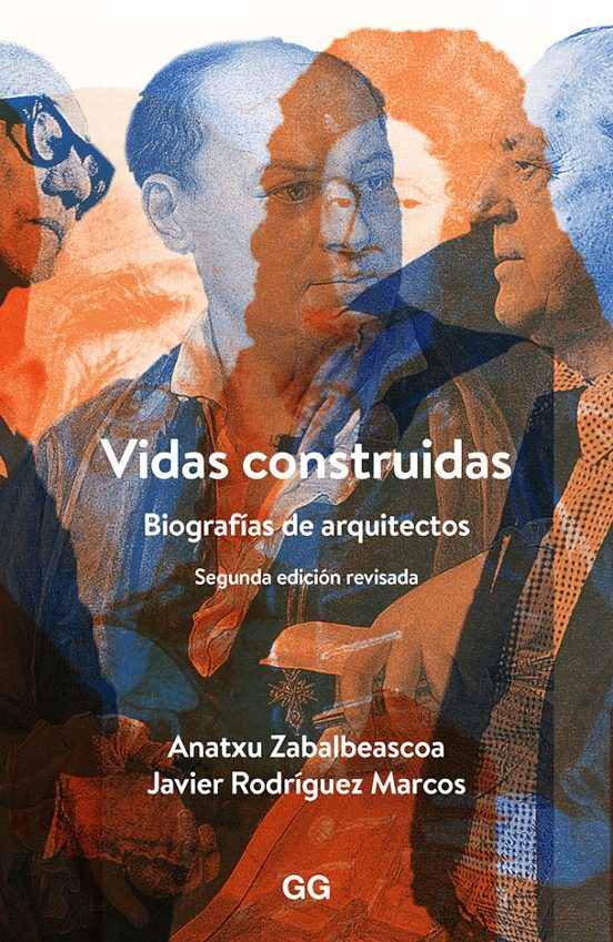 Vidas Construidas: Biografias de Arquitectos