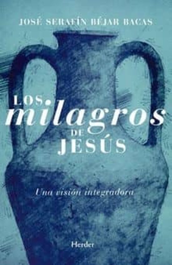Los Milagros De Jesus: Una Vision Integradora