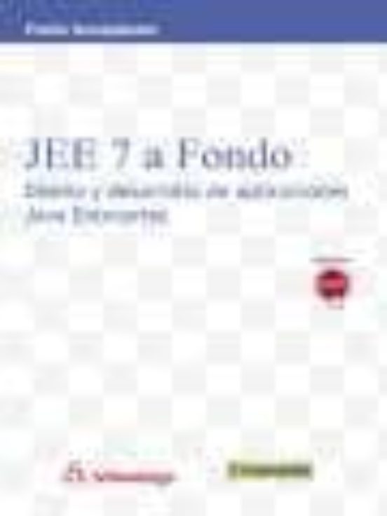 Jee 7 A Fondo: Diseño Y Desarrollo Aplica. Java Enterprise