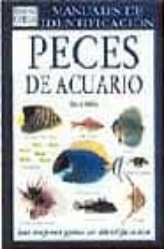 Peces De Acuario: Guia Visual De Mas De 500 Variedades De Peces D E