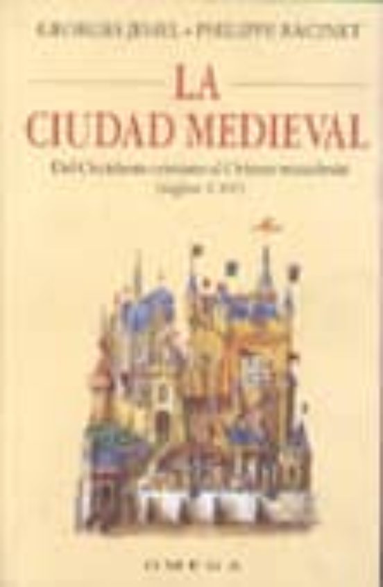 La Ciudad Medieval: Del Occidente Cristiano Al Oriente Musulman