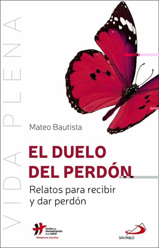 El Duelo Del Perdón: Relatos Para Recibir Y Dar Perdón