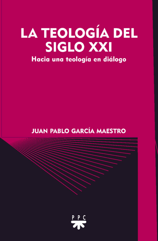 La Teologia Del Siglo Xxi: Hacia Una Teologia En Dialogo