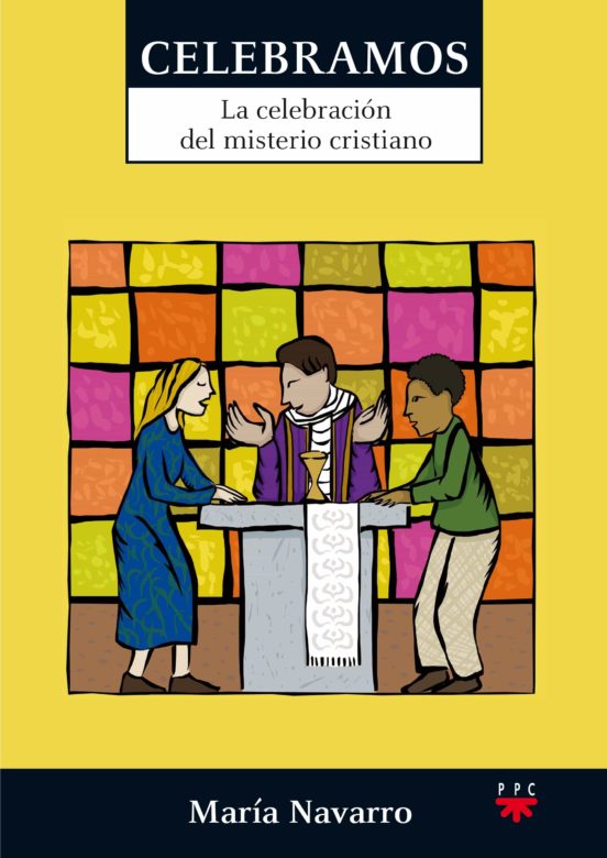 Clebramos: La Celebracion Del Misterio Cristiano