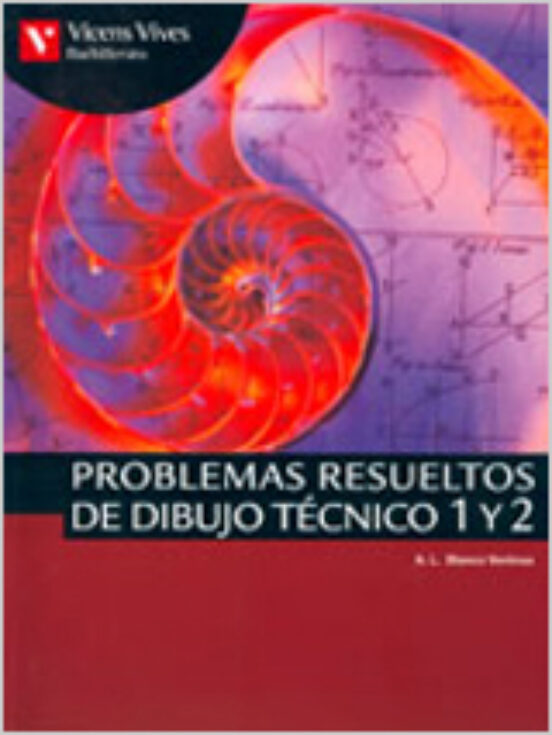 Problemas Resueltos de Dibujo Tecnico 1 y 2