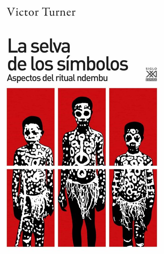 La Selva De Los Simbolos: Aspectos Del Ritual Ndembu