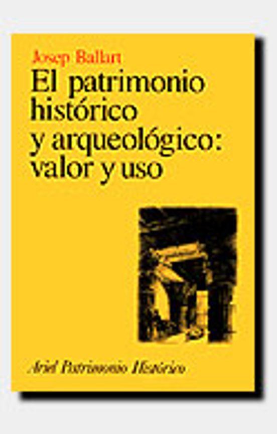 El Patrimonio Histórico Y Arqueológico: Valor Y Uso