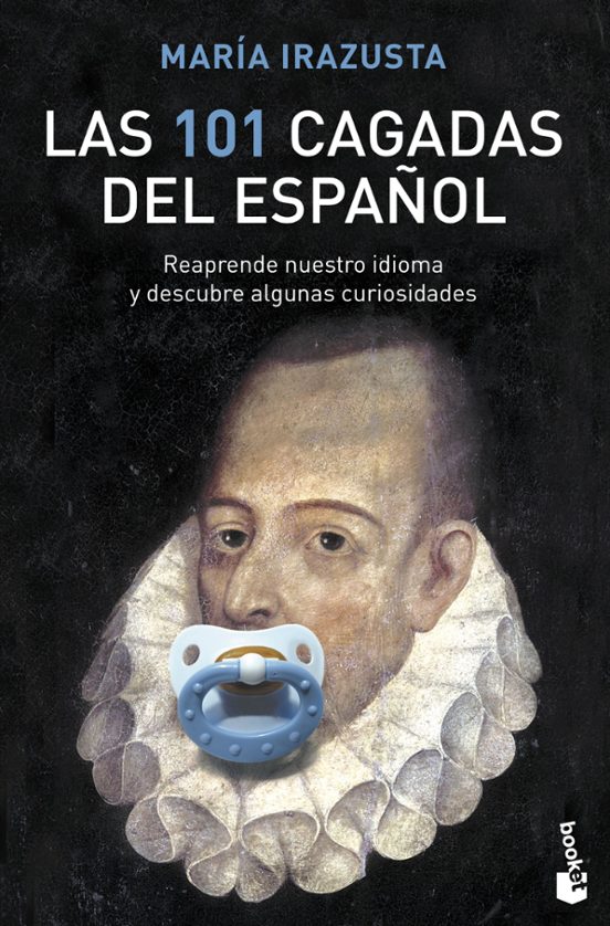 Las 101 Cagadas Del Español: Reaprende Nuestro Idioma