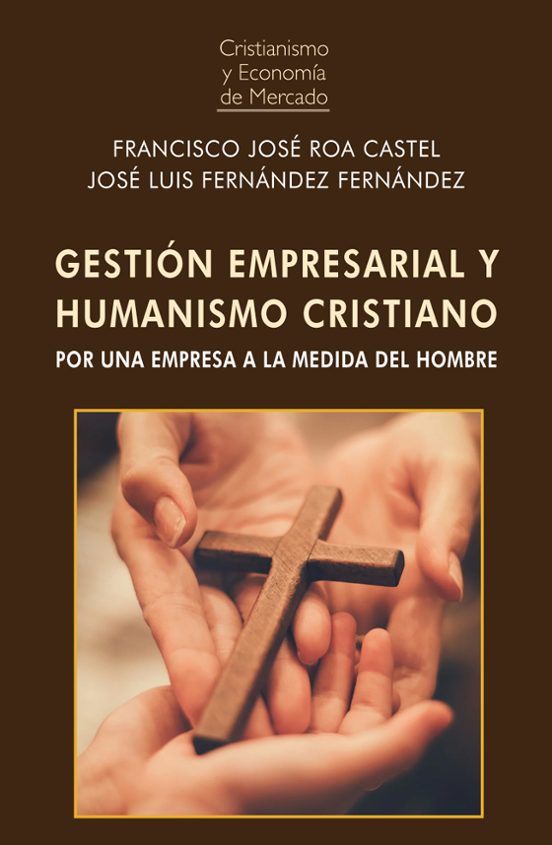 Gestión Empresarial Y Humanismo Cristiano. Por Una Empresa A La Medida