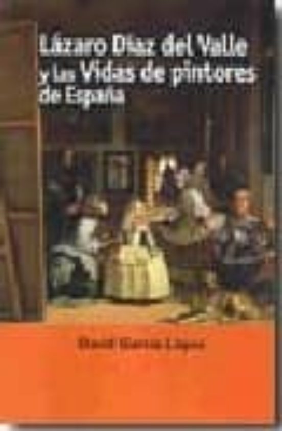 Lázaro Díaz Del Valle Y Las Vidas De Pintores De España