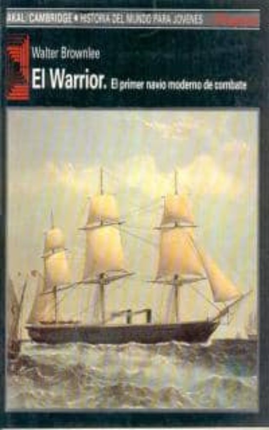 El Warrior El Primer Navio Moderno De Combate