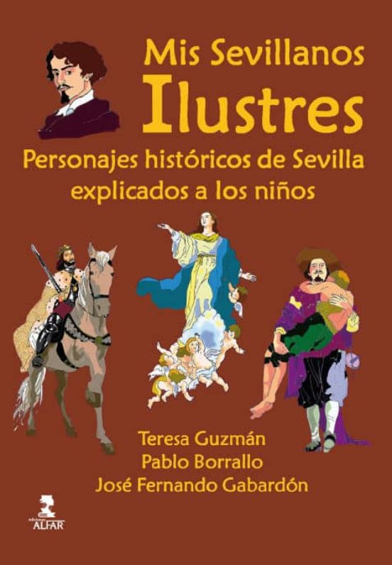 Mis Sevillanos Ilustres; Personajes Historicos De Sevilla Explicados A