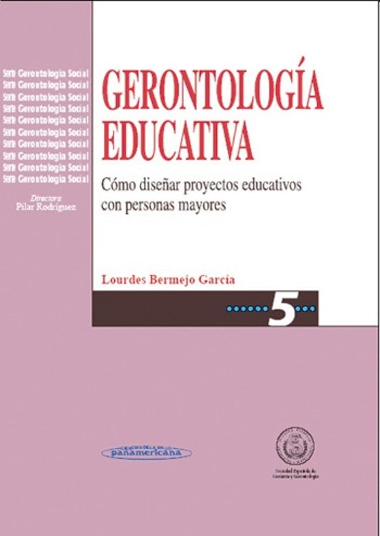Gerontologia Educativa: Como Diseñar Proyectos Educativos Con Per Sona