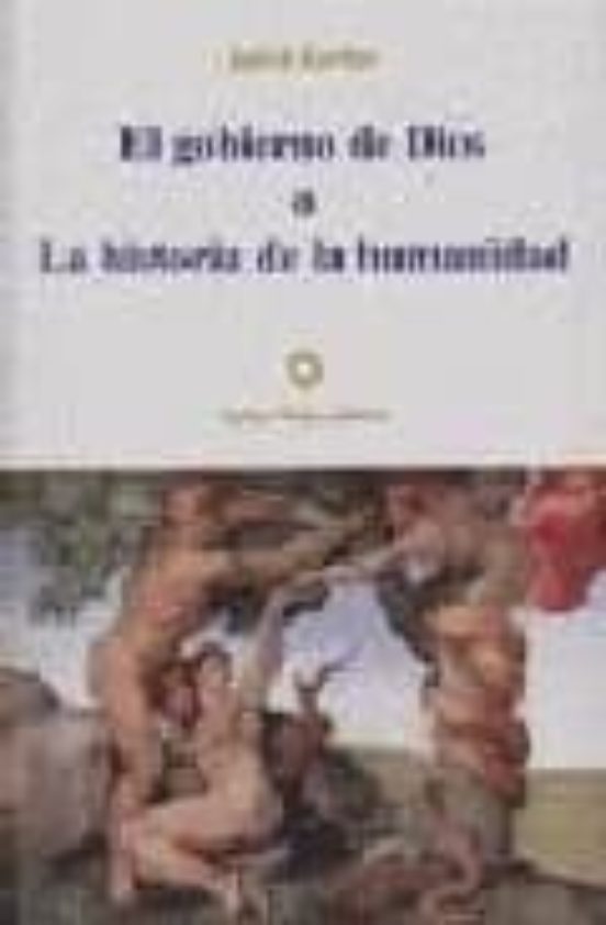 El Gobierno De Dios O La Historia De La Humanidad