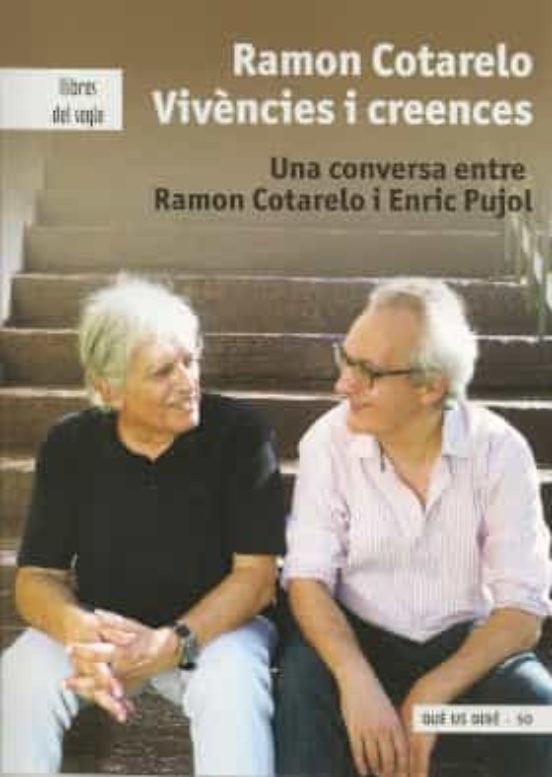 Ramon Cotarelo. Vivéncies I Creences. Una Conversa Entre Ramon Co Tare