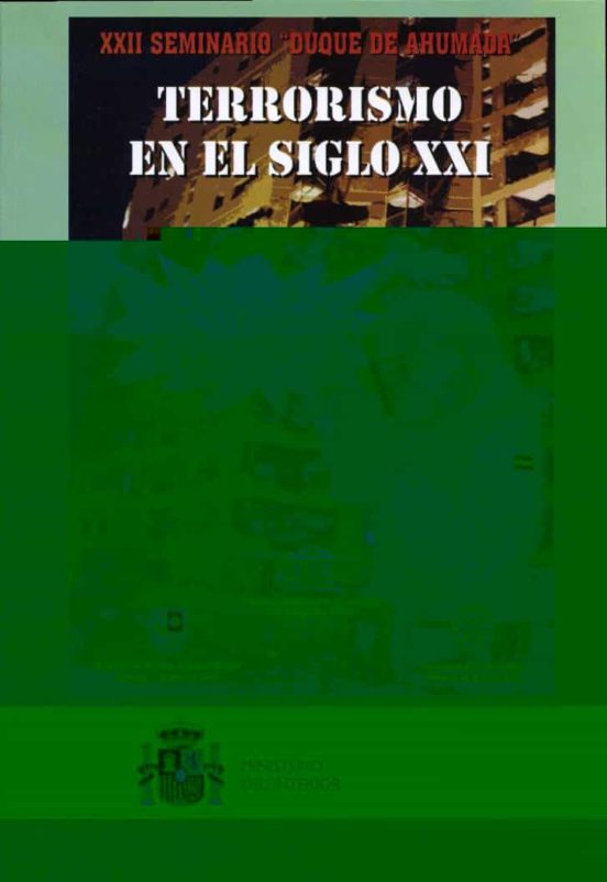 Xxii Seminario Duque De Ahumada: Terrorismo En El Siglo Xxi