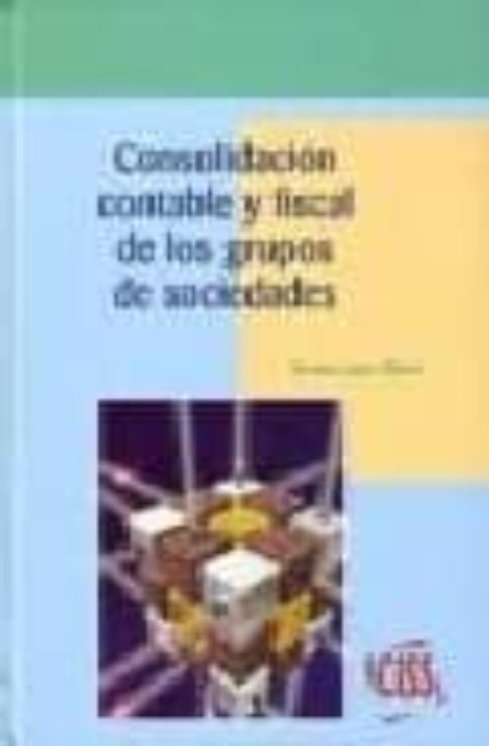 Consolidacion Contable Y Fiscal De Los Grupos De Sociedades