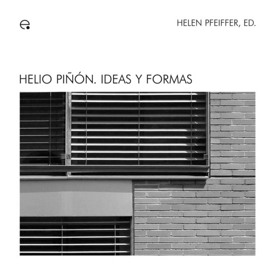 Helio Piñón. Ideas Y Formas