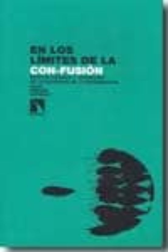 En Los Limites De La Con-fusion: Miedos Riesgos Y Urgencias De L A Soc